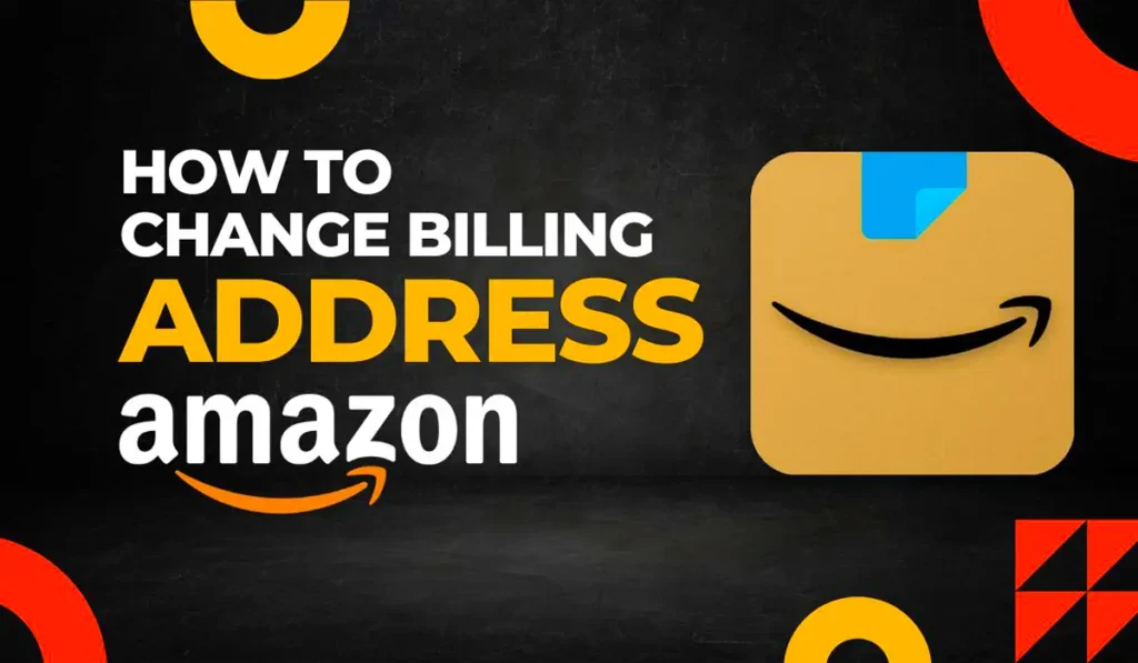 How to Change Your Billing Address on Amazon: A Step-by-Step Guide