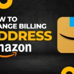 How to Change Your Billing Address on Amazon: A Step-by-Step Guide